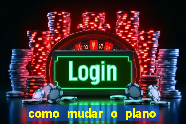 como mudar o plano tim beta mensal para semanal